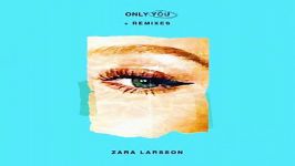 آهنگ Zara Larsson Olivier Dion به نام Only You