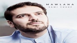 آهنگ Sami Yusuf به نام Mawlana