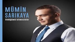 آهنگ Mumin Sarikaya به نام Oldugumu Bilmesinler