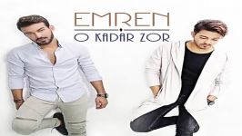 آهنگ Emren به نام O Kadar Zor