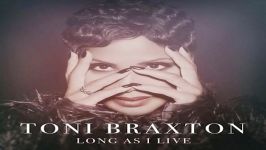 آهنگ Toni Braxton به نام Long As I Live