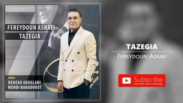 Fereydoun Asraei  Tazegia فریدون آسرایی  تازگیا