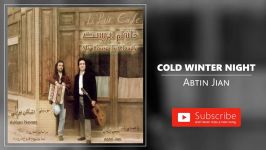 Abtin Jian  Cold Winter Night آبتین ژیان  در شب سرد زمستانی