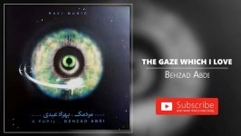 Behzad Abdi  The Gaze Which I Love بهزاد عبدی  نگاهی دوست می دارم