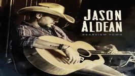 آهنگ Jason Aldean به نام Rearview Town