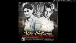 Alireza Hasanzadeh  Sare Mazaram Ft MohammadReza Hasanzadeh