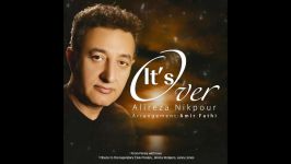 Alireza Nikpour  It’s Over – آهنگ جدید علیرضا نیکپور بنام تمام شد