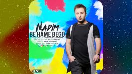 Nadim  Be Hame Begoo OFFICIAL AUDIO