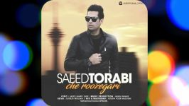 Saeed Torabi  Che Roozegari – آهنگ جدید سعید ترابی به نام چه روزگاری