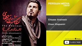 Ehsan Khaje Amiri  Ehsase Aramesh احسان خواجه امیری  احساس آرامش 