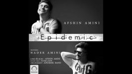 Afshin Amini Epidemic Ft Nader Amini