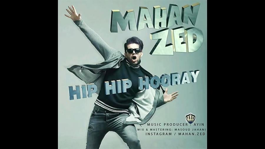 Mahan Zed Hip Hip Hooray