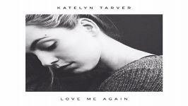 آهنگ Katelyn Tarver به نام Love Me Again