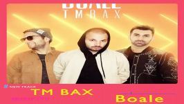 آهنگ تی ام بکس بواله  TM Bax Boale