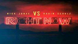 آهنگ Nick Jonas Ft Robin Schulz به نام Right Now