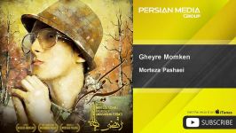 Morteza Pashaei  Gheyre Momken مرتضی پاشایی  غیر ممکن 