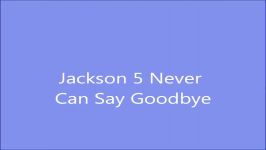 Jackson 5  Never Can Say Goodbye