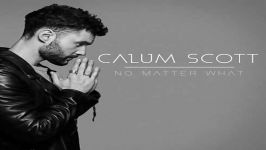 آهنگ Calum Scott به نام No Matter What