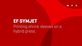 MPS  Printing shrink sleeves on a hybrid EF SYMJET press