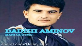 دادیش امینف منی اونوتما Dadish aminov mani unutmo