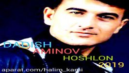 دادیش امینف هوشلان Dadish aminov hoshlon