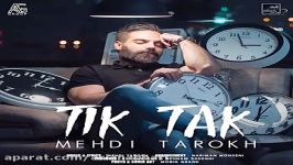 Mehdi Tarokh  Tik Tak مهدی تارخ  تیک تاک 