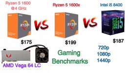 Ryzen 5 1600 overclocked vs Ryzen 5 1600x vs Intel i5 8400 featuring AMD Vega 64