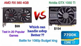 Nvidia GTX 1050 ti 4GB vs AMD RX 560 4GB + Intel i7 7700k 1080p