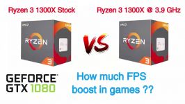 AMD Ryzen 3 1300x Stock vs Overclocked 3.9 GHz Gaming