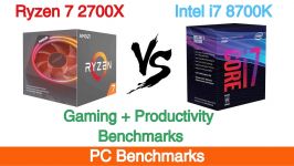 Ryzen 7 2700X vs Intel i7 8700k Benchmarks Review