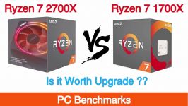 Ryzen 7 2700x vs Ryzen 7 1700x Benchmarks