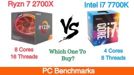 Ryzen 7 2700X vs Intel i7 7700K Benchmarks