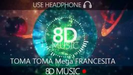 TOMA TOMA  Mega Francesita 8D AUDIO AtmosD