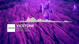 Vicetone  Feels Like feat. LAUR  Monstercat