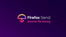 معرفی Firefox Send، سرویسی برای اشتراک گذاری فایل