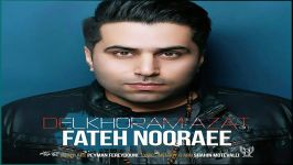 Fateh Nooraee  Delkhoram Azat فاتح نورایی  دلخورم ازت 