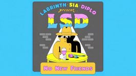 LSD  No New Friends Official Audio ft. Sia Diplo Labrinth