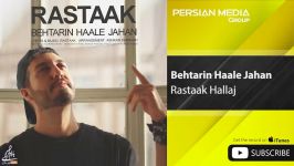 Rastaak Hallaj  Behtarin Haale Jahan رستاک حلاج  بهترین حال جهان 