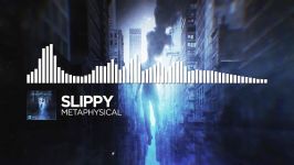 Slippy  Metaphysical  Monstercat