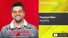 Asef Aria  Payatam Man آصف آریا  پایتم من 