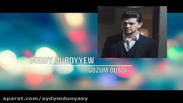 Durdy Durdyyew  Gozum dusti