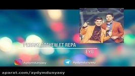 Perhat Atayew ft Repa  Eyo