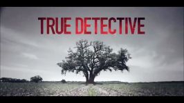 موسیقی برتر آهنگ تیتراژ سریال True Detective