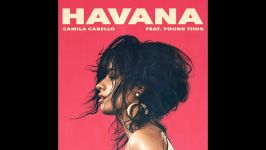 Camila Cabello  Havana Official Audio ft. Young Thug