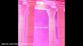 آهنگ بی کلام باحال As if its yuor last گروه BLACK PINK