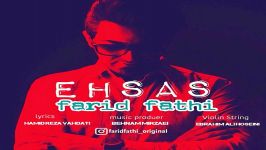 Farid Fathi  Ehsas فرید فتحی  احساس 