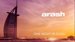 Arash feat. Helena  One Night in Dubai Official Audio