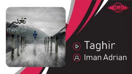 Iman Adrian  Taghir ایمان آدرین  تغییر 