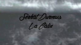 معروف ترین آهنگ Serhat Durmus  La Câlin