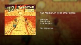 Yaz Yağmurum feat. Onur Betin